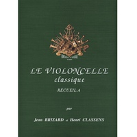 Jean Brizard und Henri Classens: Le Violoncello Classique Recueil A 